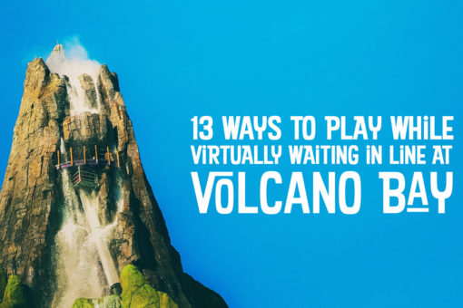 13 Ways to Play While Waiting in Virtual Line at Universal's Volcano Bay.