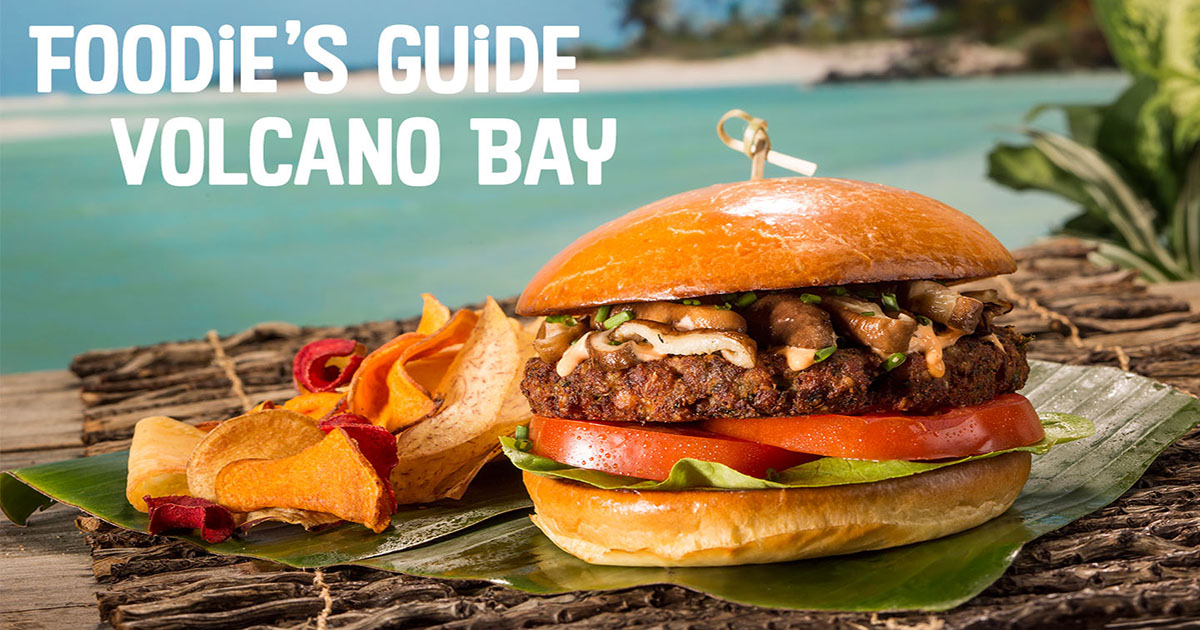 A Foodie’s Guide to Universal Volcano Bay Discover Universal