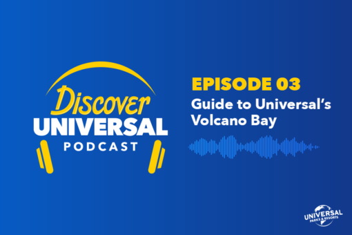 EP 3: Guide to Universal’s Volcano Bay